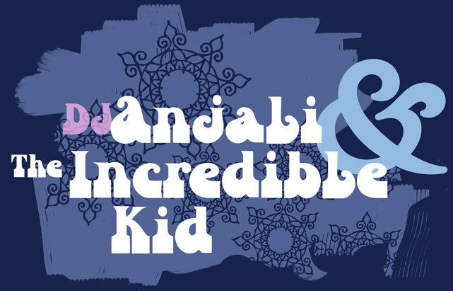 DJ Anjali & The Incredible Kid